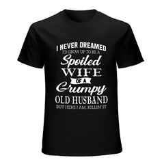 T-Shirts Spoiled Wife of a Grumpy Old Husband Shirt, Funny Marriage Quote Graphic Tee, Couple Humor Wife T Shirt, Black Short Sleeve Cotton Top