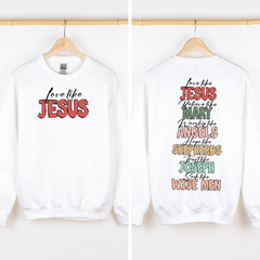 Love Like Jesus Front And Back Gospel Christmas Faith Based Inspirational Message Sweatshirt
