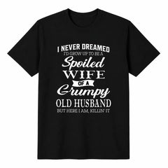T-Shirts Spoiled Wife of a Grumpy Old Husband Shirt, Funny Marriage Quote Graphic Tee, Couple Humor Wife T Shirt, Black Short Sleeve Cotton Top